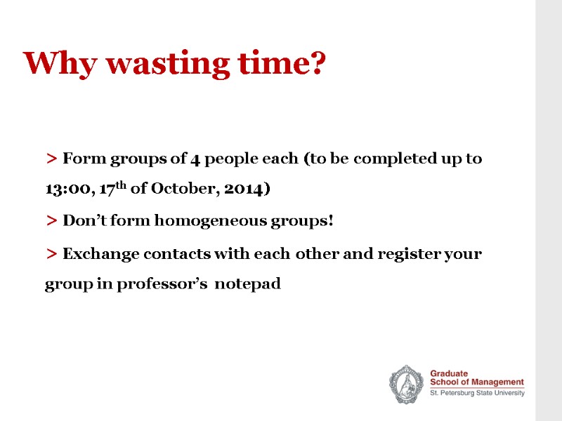 Why wasting time? > Form groups of 4 people each (to be completed up